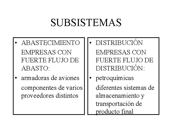 SUBSISTEMAS • ABASTECIMIENTO EMPRESAS CON FUERTE FLUJO DE ABASTO: • armadoras de aviones componentes