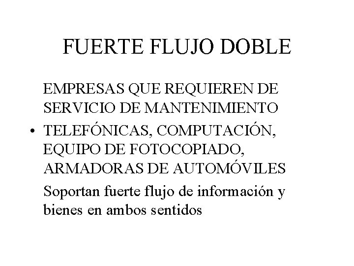 FUERTE FLUJO DOBLE EMPRESAS QUE REQUIEREN DE SERVICIO DE MANTENIMIENTO • TELEFÓNICAS, COMPUTACIÓN, EQUIPO