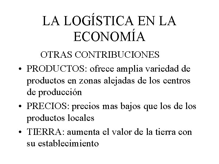 LA LOGÍSTICA EN LA ECONOMÍA OTRAS CONTRIBUCIONES • PRODUCTOS: ofrece amplia variedad de productos