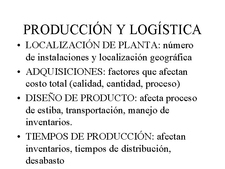 PRODUCCIÓN Y LOGÍSTICA • LOCALIZACIÓN DE PLANTA: número de instalaciones y localización geográfica •