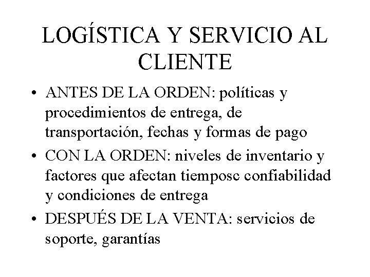LOGÍSTICA Y SERVICIO AL CLIENTE • ANTES DE LA ORDEN: políticas y procedimientos de