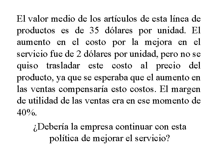 El valor medio de los artículos de esta línea de productos es de 35