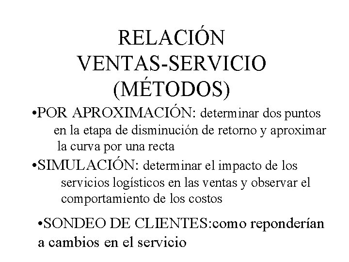 RELACIÓN VENTAS-SERVICIO (MÉTODOS) • POR APROXIMACIÓN: determinar dos puntos en la etapa de disminución