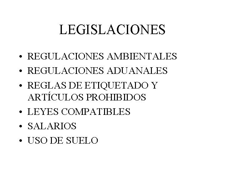 LEGISLACIONES • REGULACIONES AMBIENTALES • REGULACIONES ADUANALES • REGLAS DE ETIQUETADO Y ARTÍCULOS PROHIBIDOS