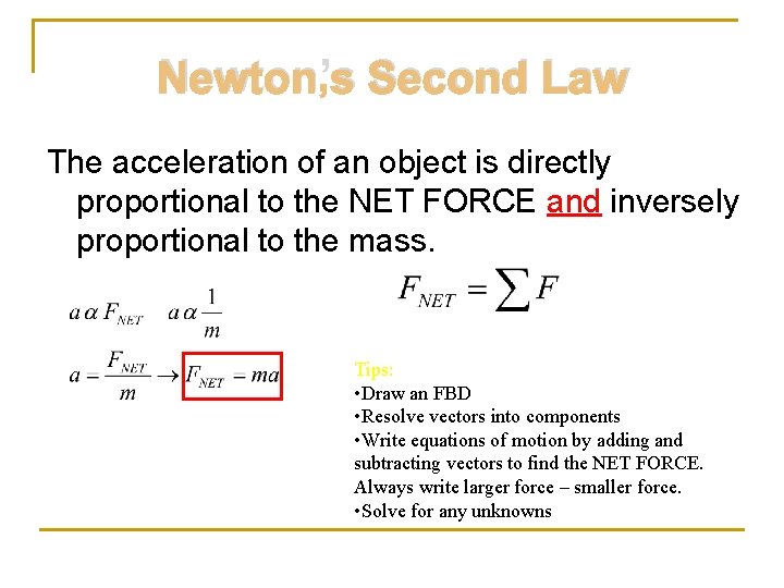 Newton’s Second Law The acceleration of an object is directly proportional to the NET