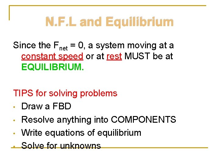 N. F. L and Equilibrium Since the Fnet = 0, a system moving at