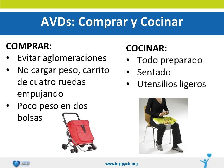AVDs: Comprar y Cocinar COMPRAR: • Evitar aglomeraciones • No cargar peso, carrito de