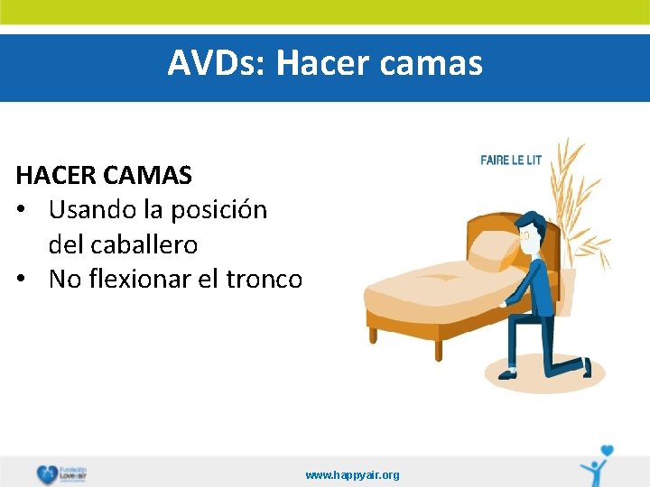 AVDs: Hacer camas HACER CAMAS • Usando la posición del caballero • No flexionar