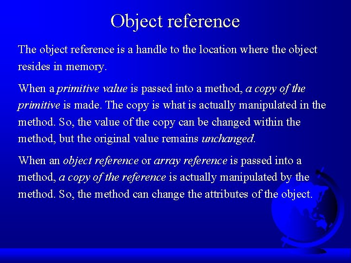Object reference The object reference is a handle to the location where the object