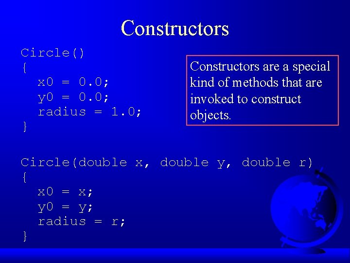 Constructors Circle() { x 0 = 0. 0; y 0 = 0. 0; radius