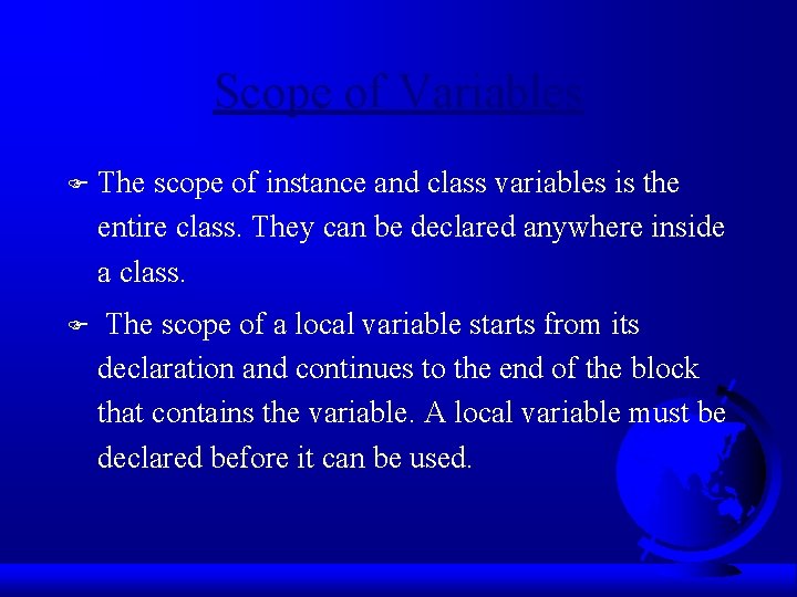 Scope of Variables F The scope of instance and class variables is the entire