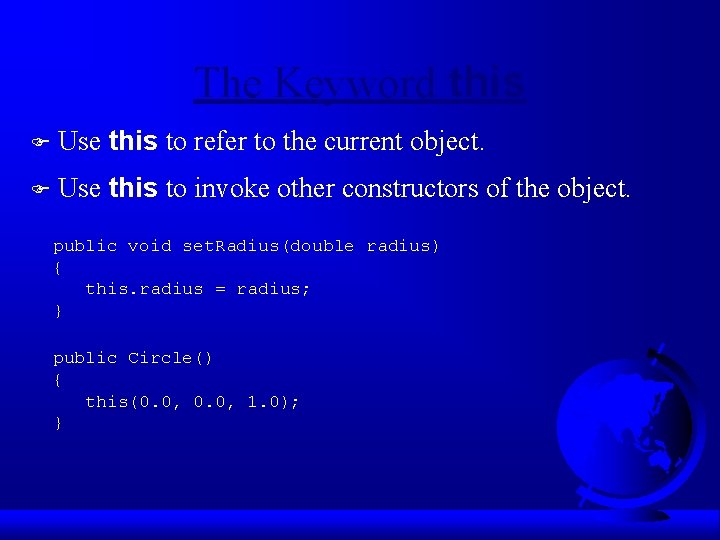 The Keyword this F Use this to refer to the current object. F Use