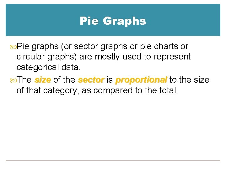 Pie Graphs Pie graphs (or sector graphs or pie charts or circular graphs) are