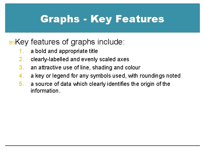 Graphs - Key Features Key features of graphs include: 1. 2. 3. 4. 5.