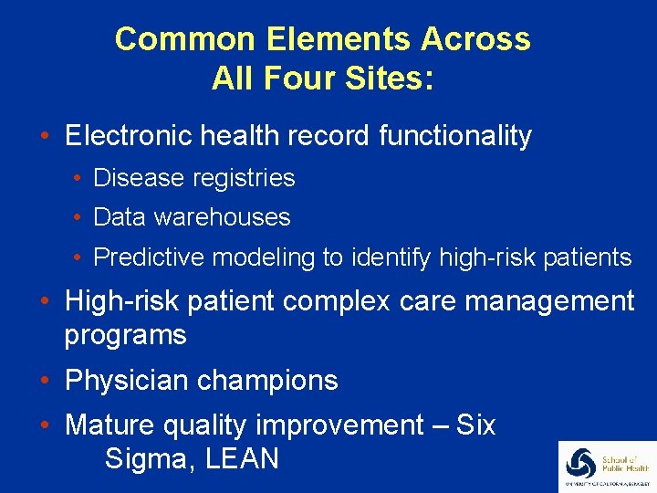 Common Elements Across All Four Sites: • Electronic health record functionality • Disease registries