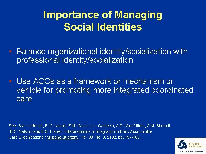 Importance of Managing Social Identities • Balance organizational identity/socialization with professional identity/socialization • Use