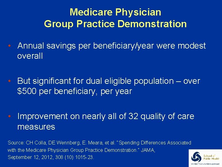 Medicare Physician Group Practice Demonstration • Annual savings per beneficiary/year were modest overall •