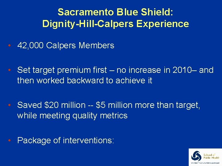 Sacramento Blue Shield: Dignity-Hill-Calpers Experience • 42, 000 Calpers Members • Set target premium