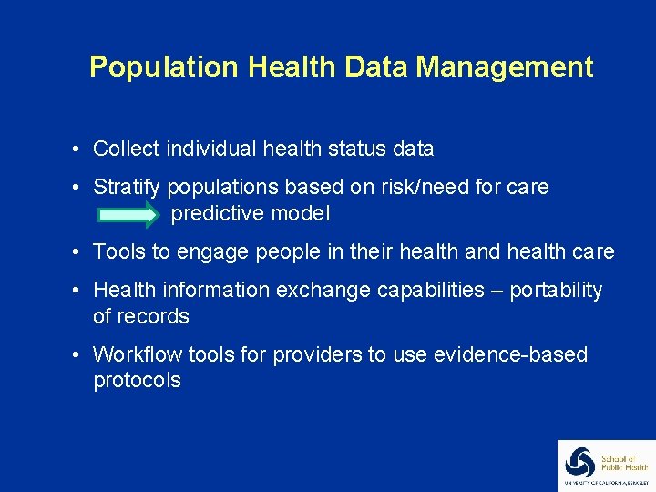 Population Health Data Management • Collect individual health status data • Stratify populations based