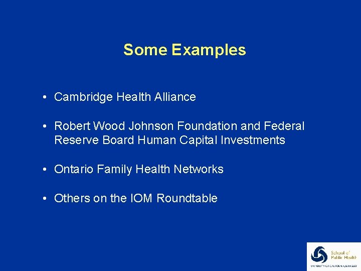 Some Examples • Cambridge Health Alliance • Robert Wood Johnson Foundation and Federal Reserve