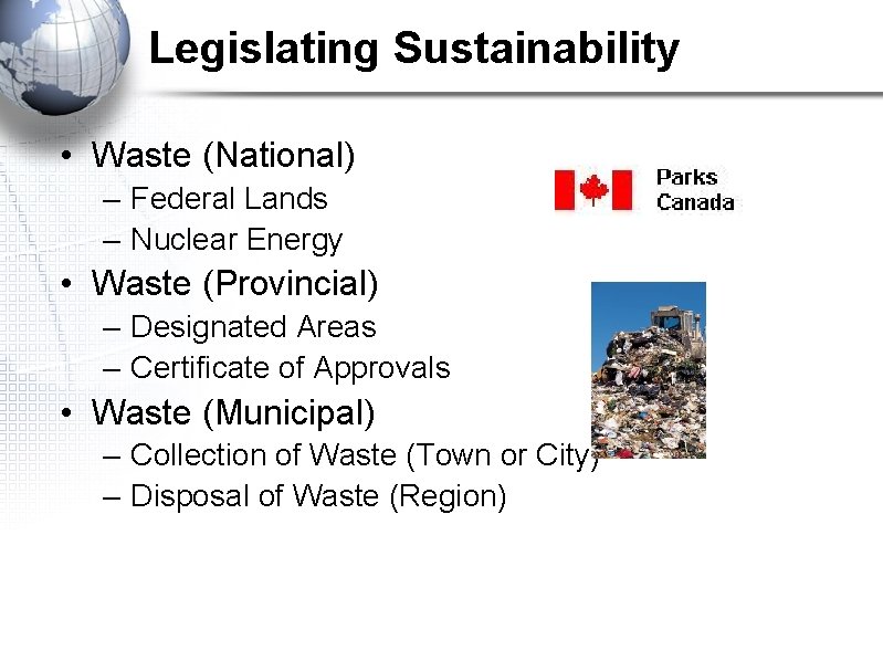 Legislating Sustainability • Waste (National) – Federal Lands – Nuclear Energy • Waste (Provincial)