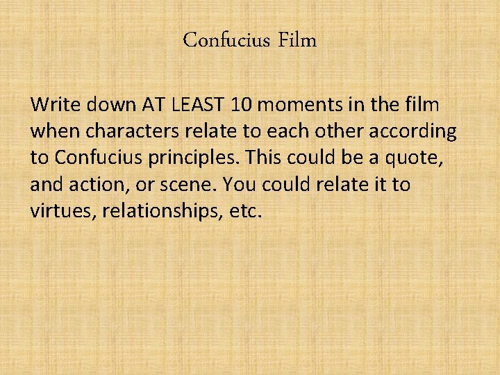 Confucius Film Write down AT LEAST 10 moments in the film when characters relate