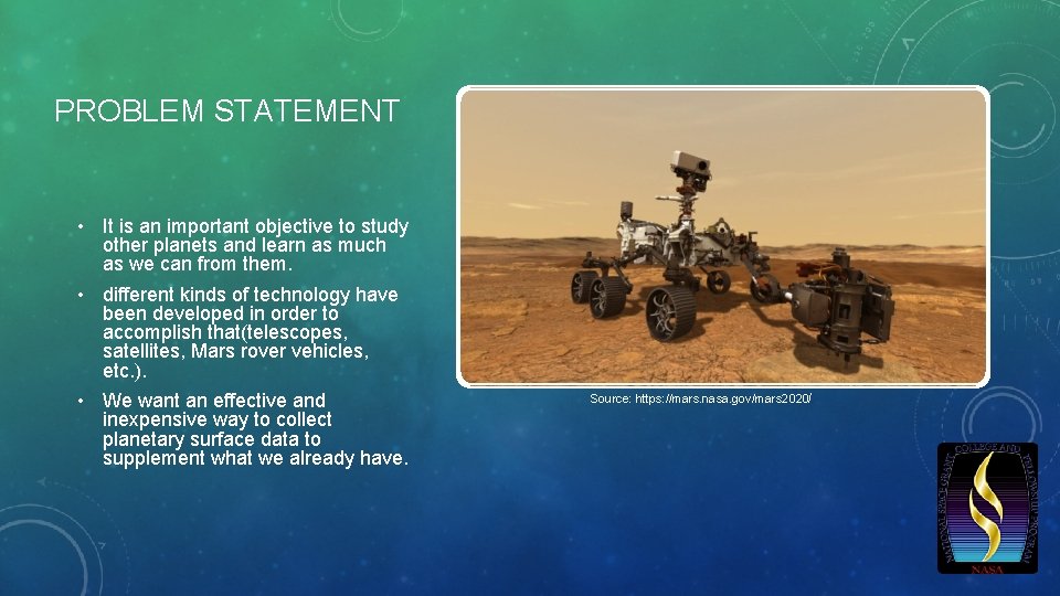 PROBLEM STATEMENT • It is an important objective to study other planets and learn