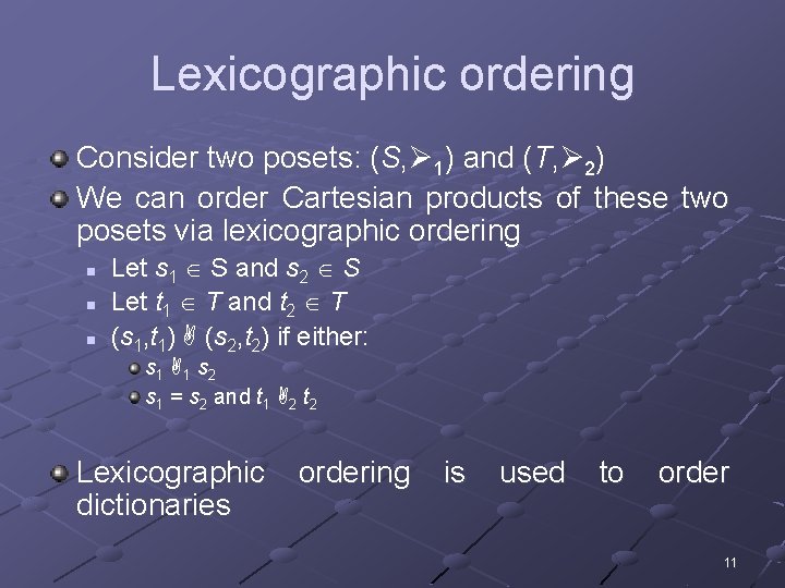 Lexicographic ordering Consider two posets: (S, 1) and (T, 2) We can order Cartesian