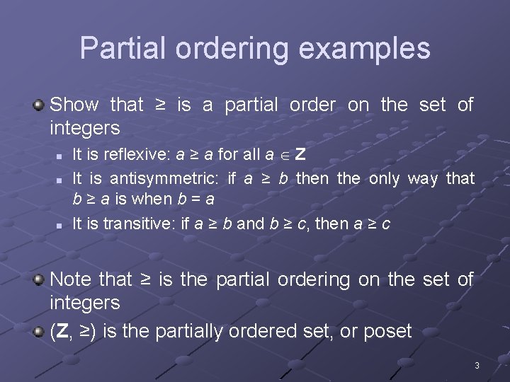 Partial ordering examples Show that ≥ is a partial order on the set of