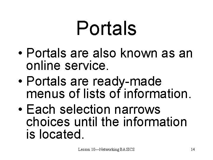Portals • Portals are also known as an online service. • Portals are ready-made