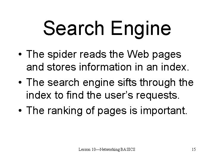 Search Engine • The spider reads the Web pages and stores information in an