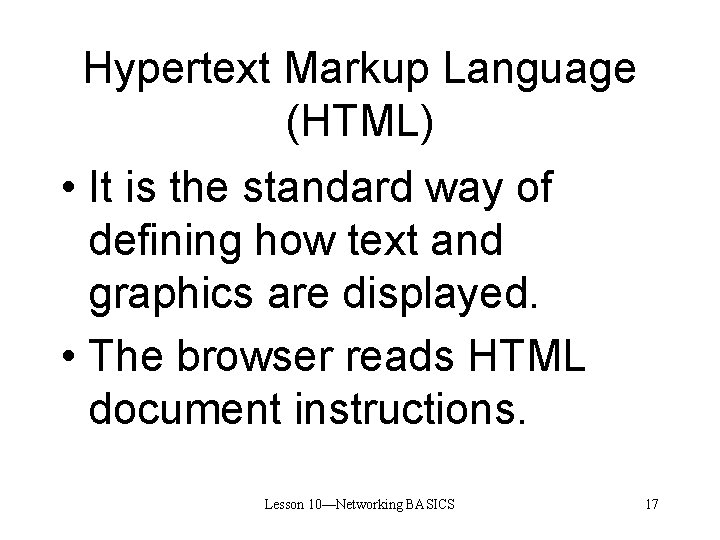Hypertext Markup Language (HTML) • It is the standard way of defining how text