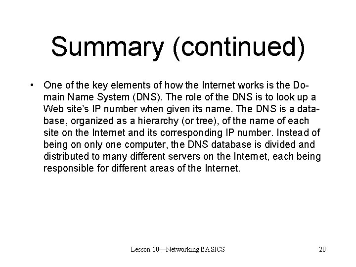 Summary (continued) • One of the key elements of how the Internet works is