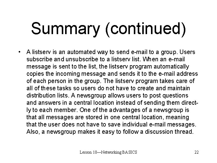 Summary (continued) • A listserv is an automated way to send e-mail to a