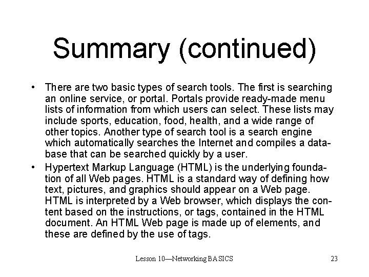 Summary (continued) • There are two basic types of search tools. The first is