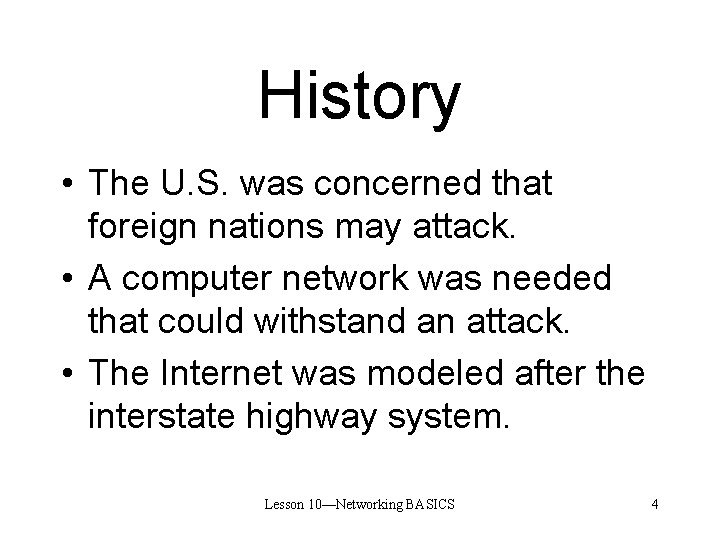 History • The U. S. was concerned that foreign nations may attack. • A