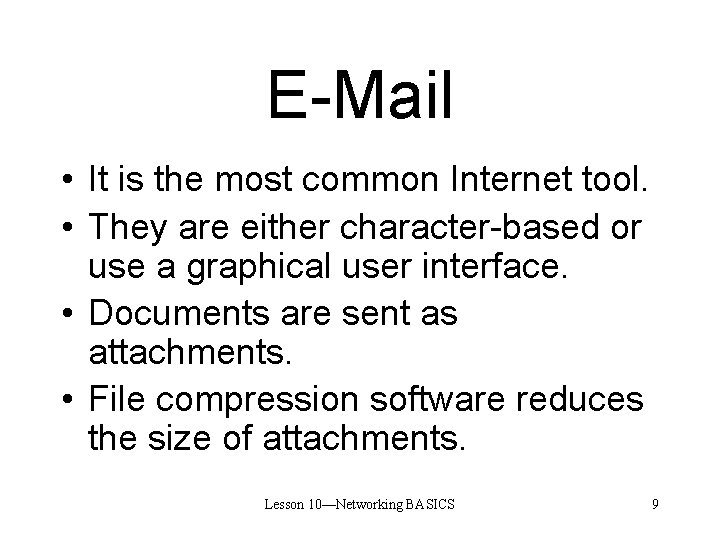 E-Mail • It is the most common Internet tool. • They are either character-based