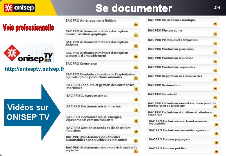 2/4 http: //oniseptv. onisep. fr Vidéos sur ONISEP TV 