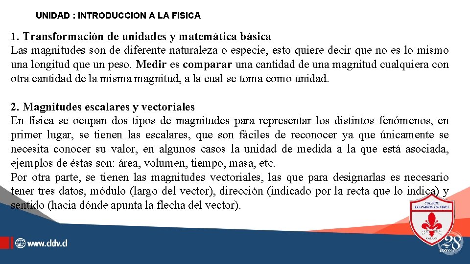 UNIDAD : INTRODUCCION A LA FISICA 1. Transformación de unidades y matemática básica Las