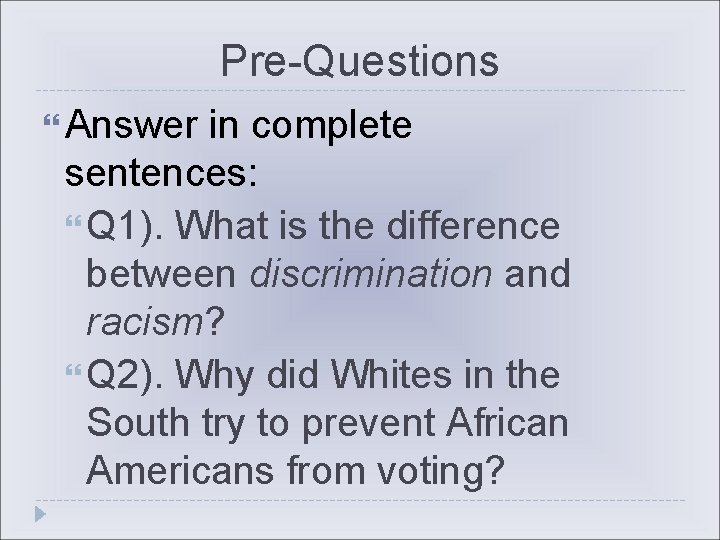 Pre-Questions Answer in complete sentences: Q 1). What is the difference between discrimination and