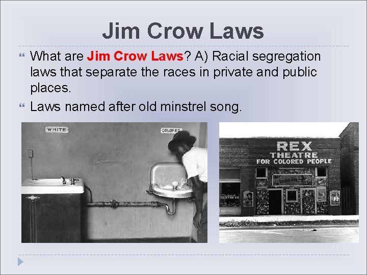 Jim Crow Laws What are Jim Crow Laws? A) Racial segregation laws that separate