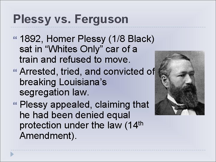 Plessy vs. Ferguson 1892, Homer Plessy (1/8 Black) sat in “Whites Only” car of