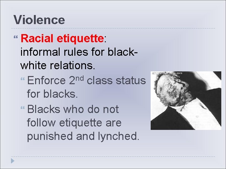 Violence Racial etiquette: informal rules for blackwhite relations. Enforce 2 nd class status for