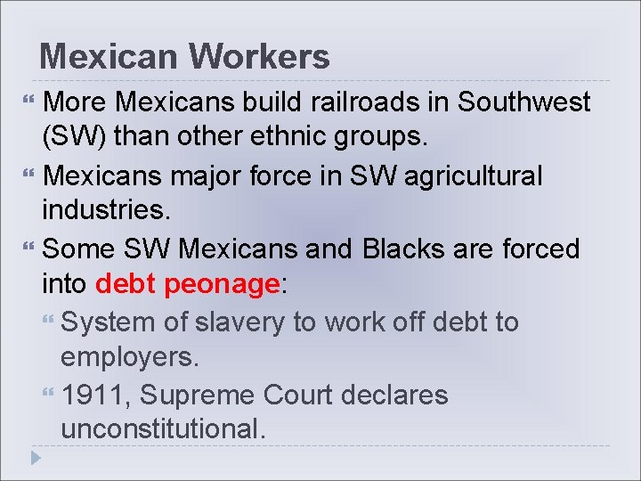 Mexican Workers More Mexicans build railroads in Southwest (SW) than other ethnic groups. Mexicans