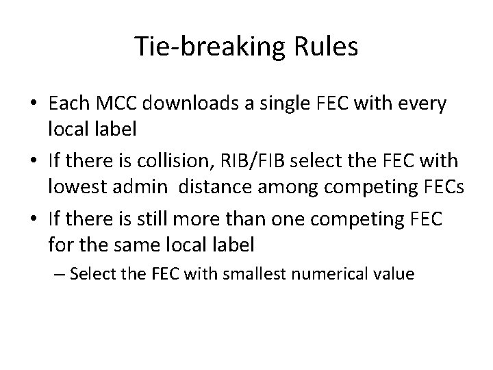 Tie-breaking Rules • Each MCC downloads a single FEC with every local label •