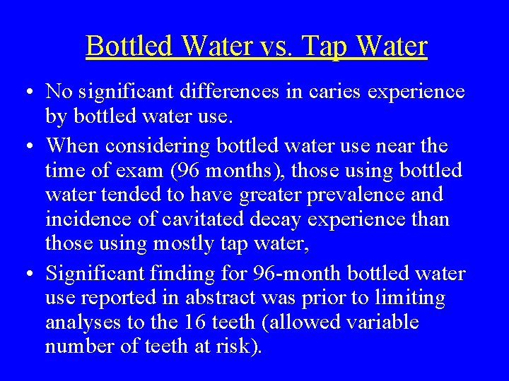 Bottled Water vs. Tap Water • No significant differences in caries experience by bottled