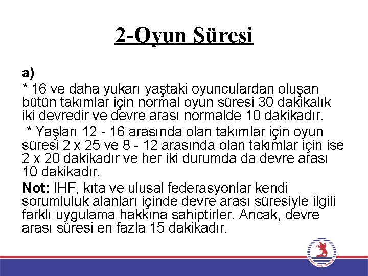 2 -Oyun Süresi a) * 16 ve daha yukarı yaştaki oyunculardan oluşan bütün takımlar