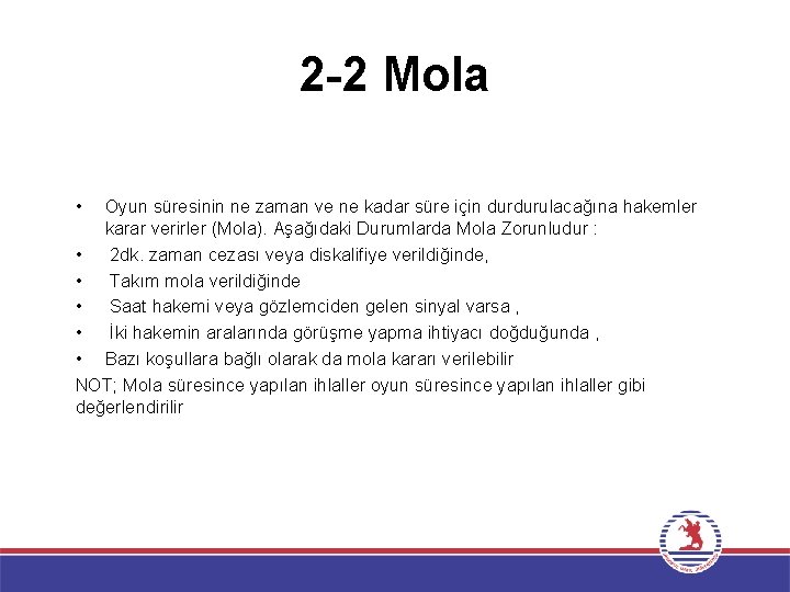 2 -2 Mola • Oyun süresinin ne zaman ve ne kadar süre için durdurulacağına