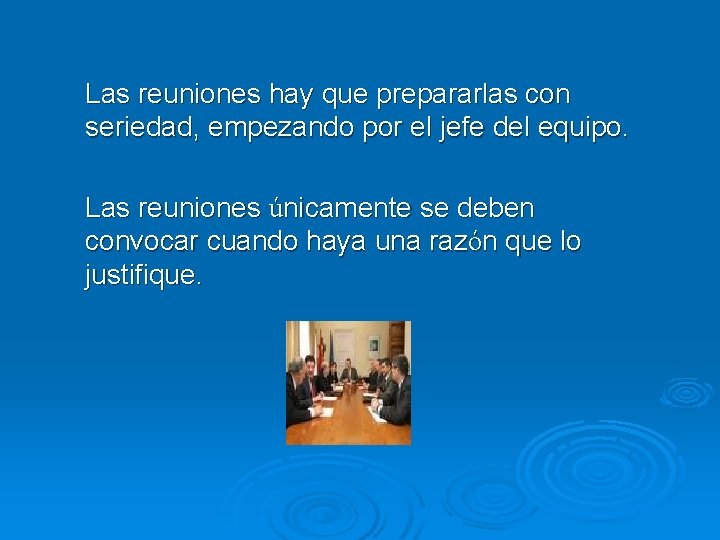 Las reuniones hay que prepararlas con seriedad, empezando por el jefe del equipo. Las