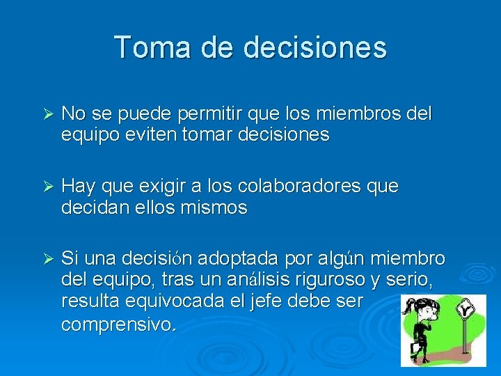 Toma de decisiones Ø No se puede permitir que los miembros del equipo eviten